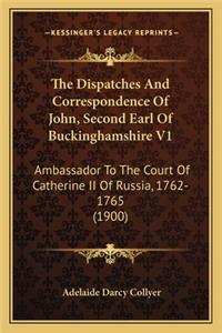 The Dispatches and Correspondence of John, Second Earl of Buthe Dispatches and Correspondence of John, Second Earl of Buckinghamshire V1 Ckinghamshire V1
