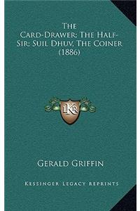 The Card-Drawer; The Half-Sir; Suil Dhuv, the Coiner (1886)