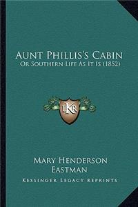 Aunt Phillis's Cabin