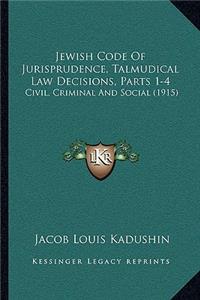 Jewish Code of Jurisprudence, Talmudical Law Decisions, Parts 1-4