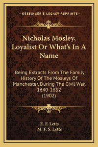 Nicholas Mosley, Loyalist or What's in a Name