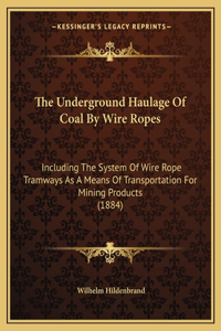 Underground Haulage Of Coal By Wire Ropes