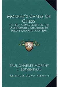 Morphy's Games Of Chess