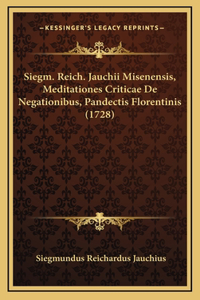 Siegm. Reich. Jauchii Misenensis, Meditationes Criticae De Negationibus, Pandectis Florentinis (1728)