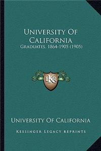 University Of California: Graduates, 1864-1905 (1905)