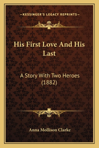 His First Love And His Last