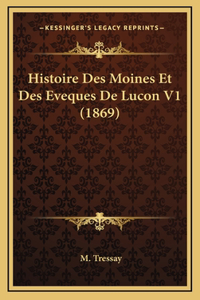 Histoire Des Moines Et Des Eveques De Lucon V1 (1869)