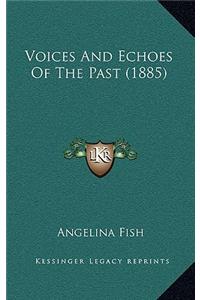 Voices And Echoes Of The Past (1885)