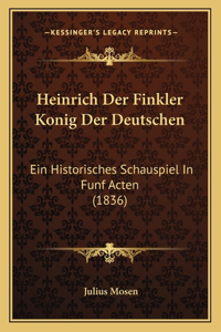 Heinrich Der Finkler Konig Der Deutschen