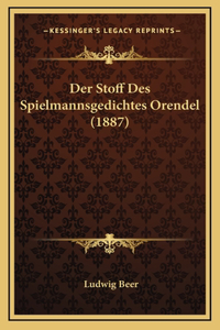 Der Stoff Des Spielmannsgedichtes Orendel (1887)