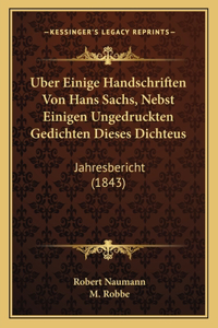 Uber Einige Handschriften Von Hans Sachs, Nebst Einigen Ungedruckten Gedichten Dieses Dichteus