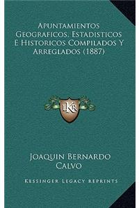 Apuntamientos Geograficos, Estadisticos E Historicos Compilados Y Arreglados (1887)