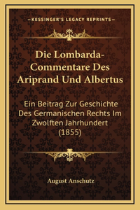 Die Lombarda-Commentare Des Ariprand Und Albertus