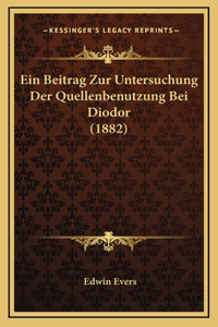 Ein Beitrag Zur Untersuchung Der Quellenbenutzung Bei Diodor (1882)