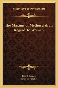 The Maxims of Methuselah In Regard To Women