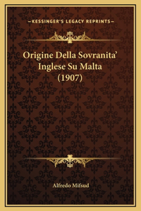 Origine Della Sovranita' Inglese Su Malta (1907)