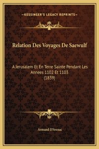 Relation Des Voyages De Saewulf