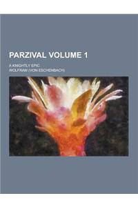 Parzival; A Knightly Epic Volume 1