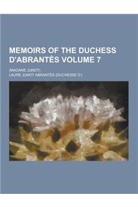Memoirs of the Duchess D'Abrantes; (Madame Junot) Volume 7
