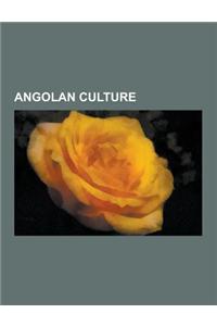 Angolan Culture: Angolan Literature, Angolan Media, Angolan Music, Beauty Pageants in Angola, Films Set in Angola, Languages of Angola,