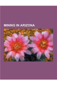 Mining in Arizona: Mining Communities in Arizona, Bisbee, Arizona, Morenci, Arizona, Bagdad, Arizona, Clifton, Arizona, Jerome, Arizona,