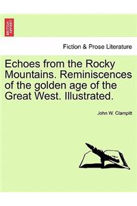 Echoes from the Rocky Mountains. Reminiscences of the golden age of the Great West. Illustrated.