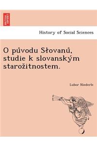 O původu Slovanů, studie k slovanským starožitnostem.