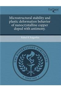 Microstructural Stability and Plastic Deformation Behavior of Nanocrystalline Copper Doped with Antimony