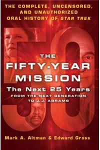 The Fifty-Year Mission: The Next 25 Years:From The Next Generation to J. J. Abrams