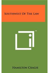 Southwest of the Law