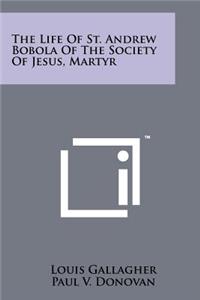 The Life Of St. Andrew Bobola Of The Society Of Jesus, Martyr