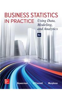 Business Statistics in Practice: Using Data, Modeling, and Analytics