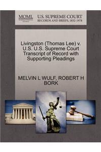Livingston (Thomas Lee) V. U.S. U.S. Supreme Court Transcript of Record with Supporting Pleadings