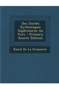 Des Unites Rythmiques Superieures Au Vers (Primary Source)