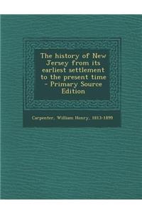 The History of New Jersey from Its Earliest Settlement to the Present Time