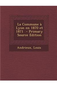 La Commune a Lyon En 1870 Et 1871