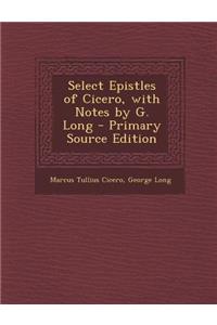 Select Epistles of Cicero, with Notes by G. Long