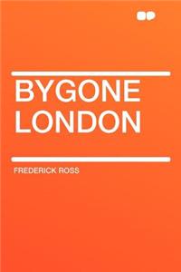 Bygone London