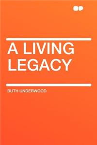 A Living Legacy