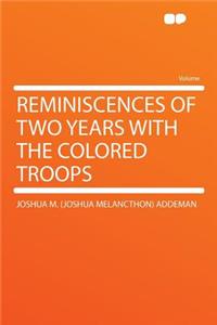 Reminiscences of Two Years with the Colored Troops
