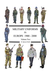 MILITARY UNIFORMS IN EUROPE 1900 - 2000 Volume Two