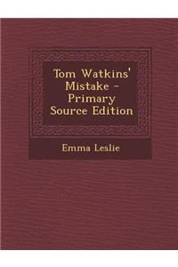 Tom Watkins' Mistake