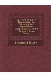 Entwurf Zu Einer Physiologischen Erklarung Der Psychischen Erscheinungen, Part 1