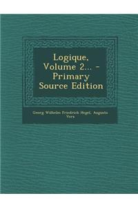 Logique, Volume 2...