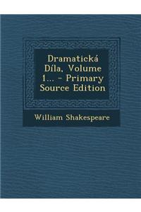 Dramaticka Dila, Volume 1... - Primary Source Edition