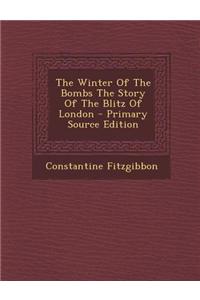The Winter of the Bombs the Story of the Blitz of London