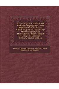 Sivaparinayah; A Poem in the Kashmiri Language by Krsna Rajanaka, Razdan. with a Chaya of Gloss in Sanskrit by Mahamahopadhyaya Mukundarama Sastri. Ed