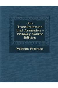 Aus Transkaukasien Und Armenien