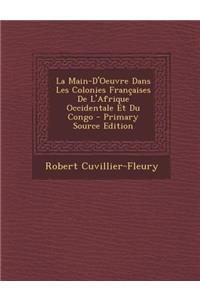 La Main-D'Oeuvre Dans Les Colonies Francaises de L'Afrique Occidentale Et Du Congo