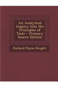 An Analytical Inquiry Into the Principles of Taste - Primary Source Edition